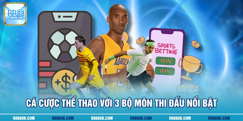 Cá cược thể thao với 3 bộ môn thi đấu nổi bật