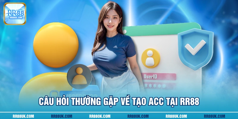 Câu hỏi thường gặp về tạo acc tại RR88