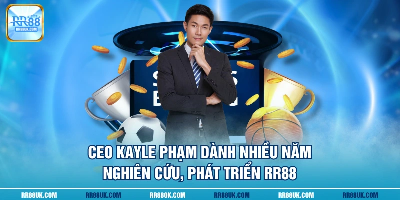 CEO Kayle Phạm dành nhiều năm nghiên cứu, phát triển RR88