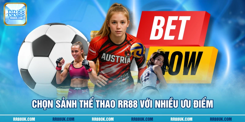Chọn sảnh thể thao RR88 với nhiều ưu điểm