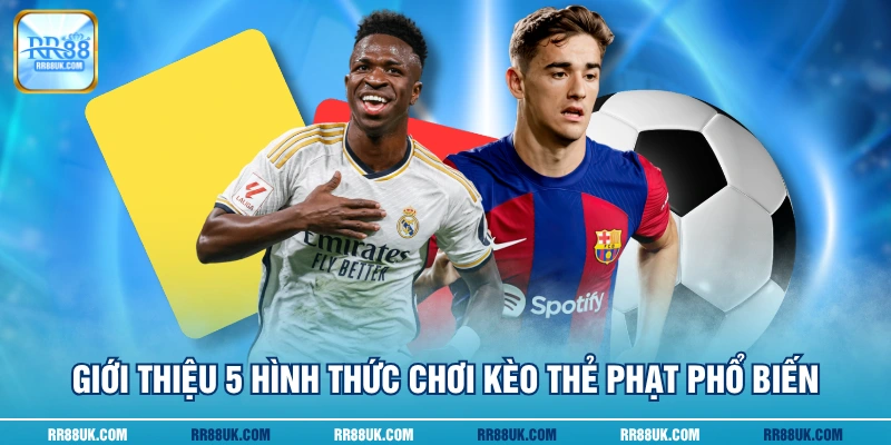 Giới thiệu 5 hình thức chơi kèo thẻ phạt phổ biến