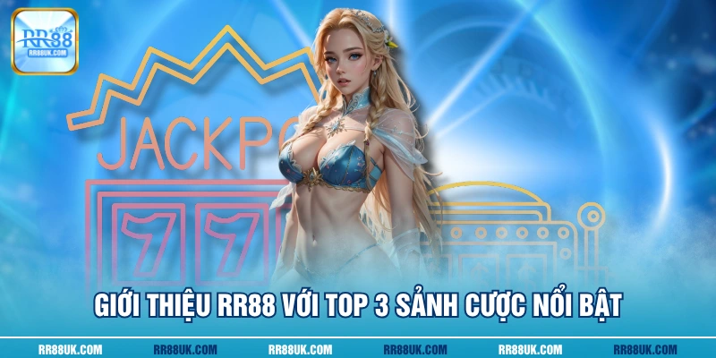 Giới thiệu RR88 với top 3 sảnh cược nổi bật