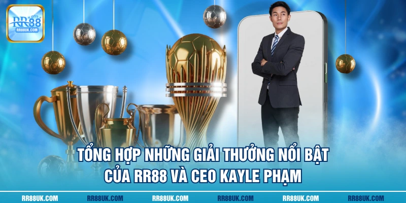 Tổng hợp những giải thưởng nổi bật của RR88 và CEO Kayle Phạm