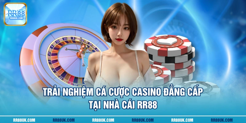 Trải nghiệm cá cược casino đẳng cấp tại nhà cái RR88